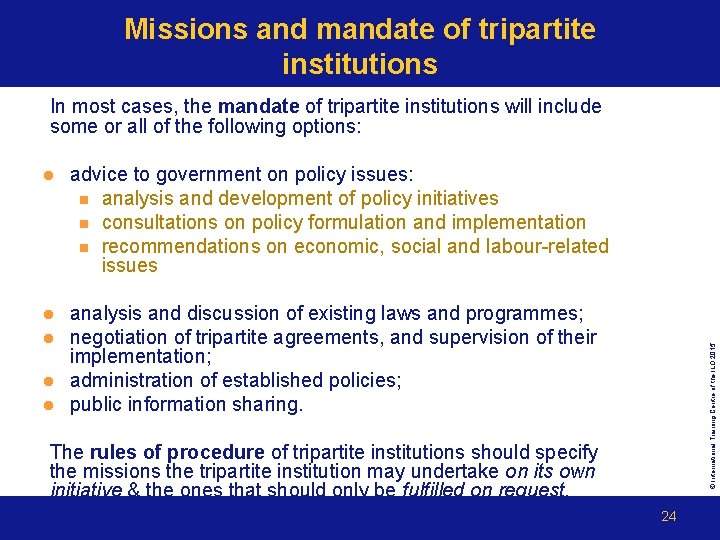 Missions and mandate of tripartite institutions In most cases, the mandate of tripartite institutions