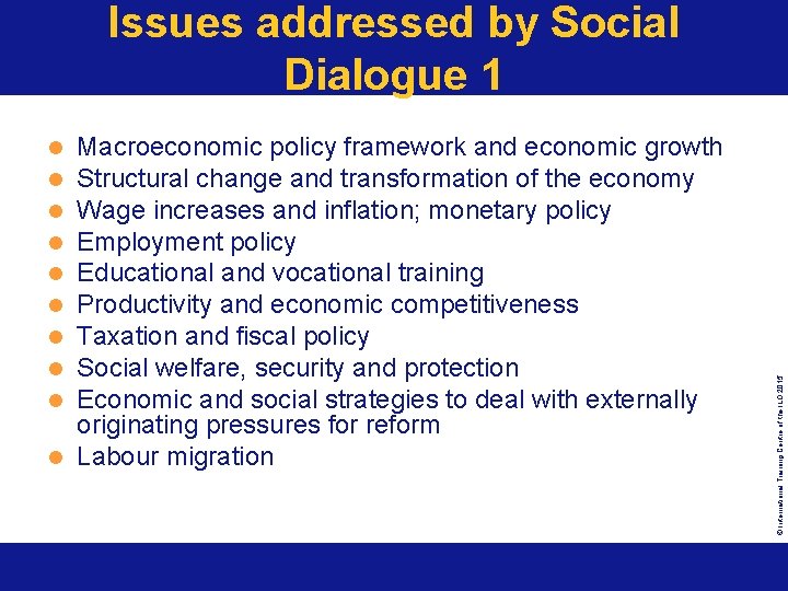 Issues addressed by Social Dialogue 1 Macroeconomic policy framework and economic growth Structural change