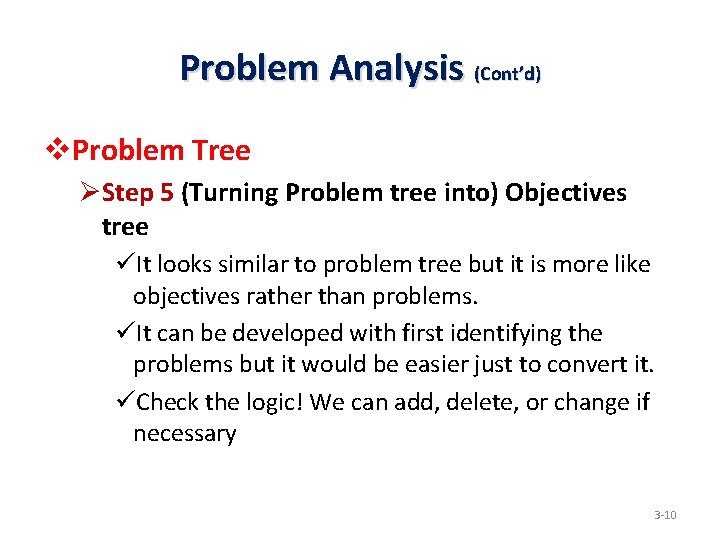 Problem Analysis (Cont’d) v. Problem Tree ØStep 5 (Turning Problem tree into) Objectives tree