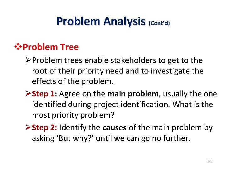 Problem Analysis (Cont’d) v. Problem Tree ØProblem trees enable stakeholders to get to the