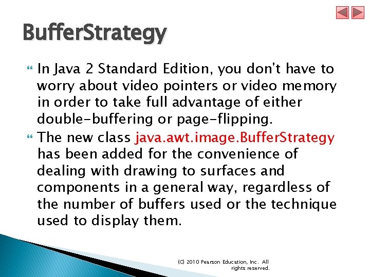 Buffer. Strategy In Java 2 Standard Edition, you don't have to worry about video