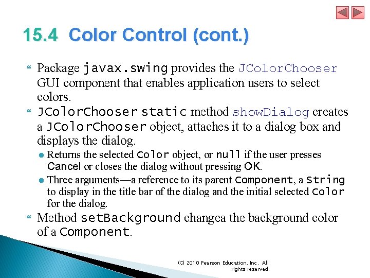 15. 4 Color Control (cont. ) Package javax. swing provides the JColor. Chooser GUI