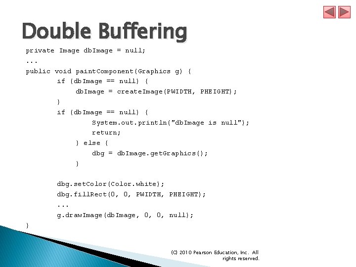 Double Buffering private Image db. Image = null; . . . public void paint.
