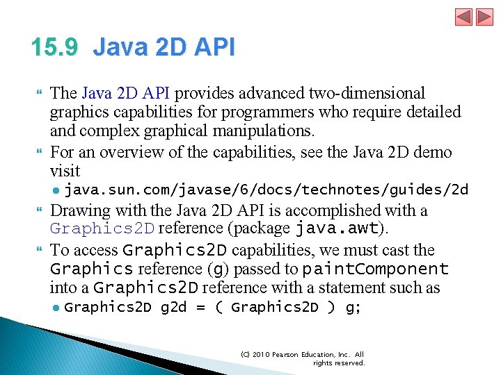 15. 9 Java 2 D API The Java 2 D API provides advanced two-dimensional