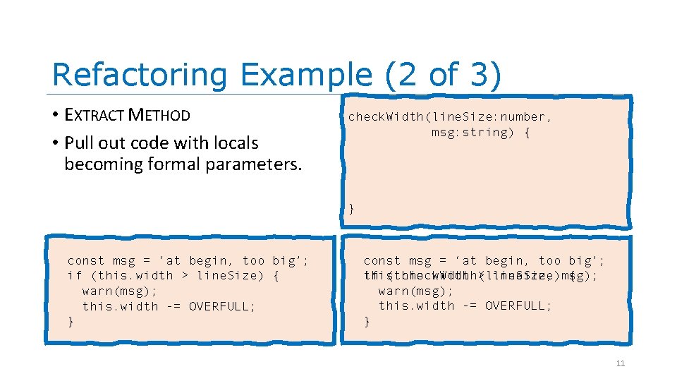 Refactoring Example (2 of 3) • EXTRACT METHOD • Pull out code with locals Refactoring Example (2 of 3) • EXTRACT METHOD • Pull out code with locals