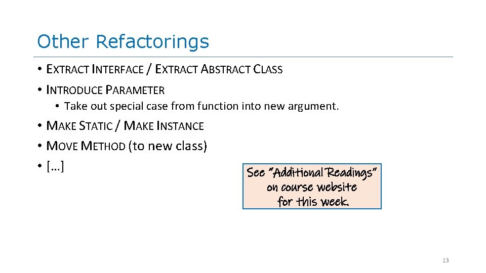 Other Refactorings • EXTRACT INTERFACE / EXTRACT ABSTRACT CLASS • INTRODUCE PARAMETER • Take Other Refactorings • EXTRACT INTERFACE / EXTRACT ABSTRACT CLASS • INTRODUCE PARAMETER • Take