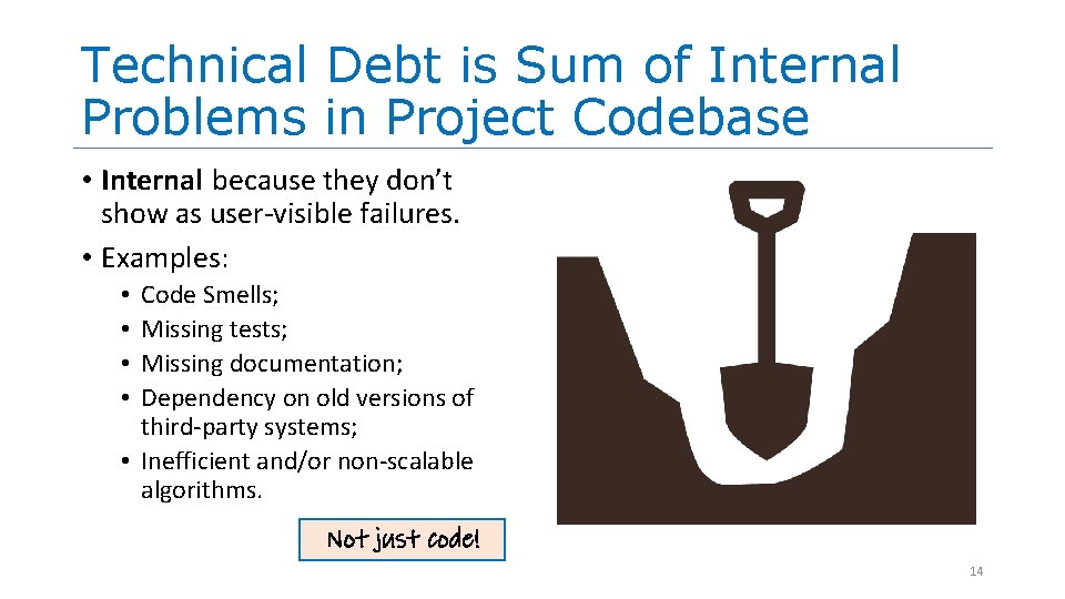 Technical Debt is Sum of Internal Problems in Project Codebase • Internal because they Technical Debt is Sum of Internal Problems in Project Codebase • Internal because they