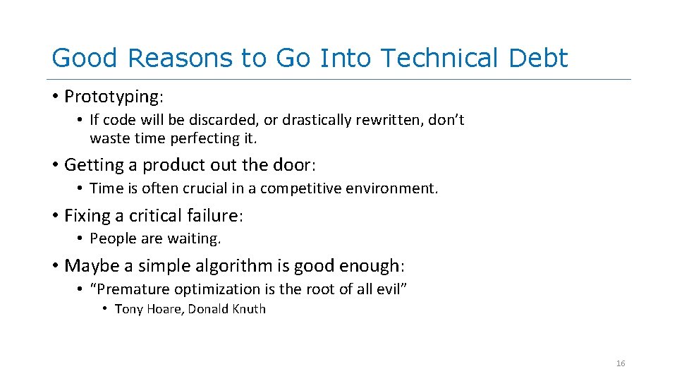 Good Reasons to Go Into Technical Debt • Prototyping: • If code will be Good Reasons to Go Into Technical Debt • Prototyping: • If code will be
