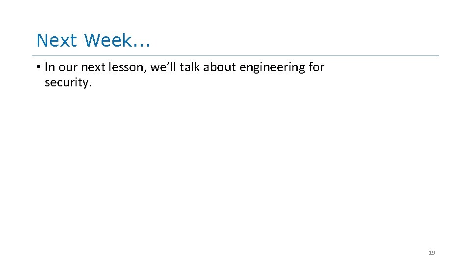 Next Week. . . • In our next lesson, we’ll talk about engineering for Next Week. . . • In our next lesson, we’ll talk about engineering for