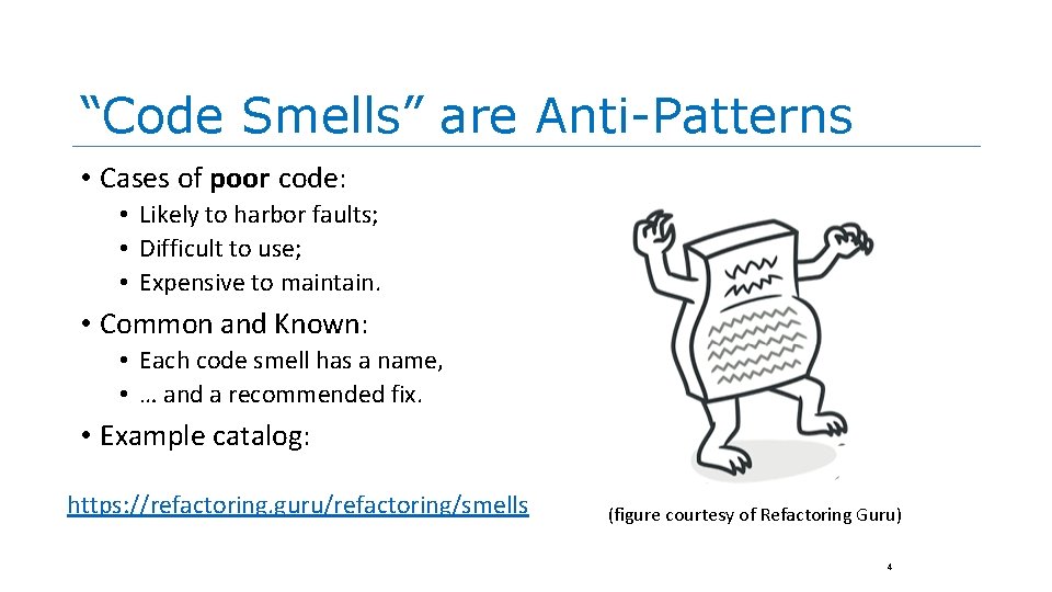 “Code Smells” are Anti-Patterns • Cases of poor code: • Likely to harbor faults; “Code Smells” are Anti-Patterns • Cases of poor code: • Likely to harbor faults;