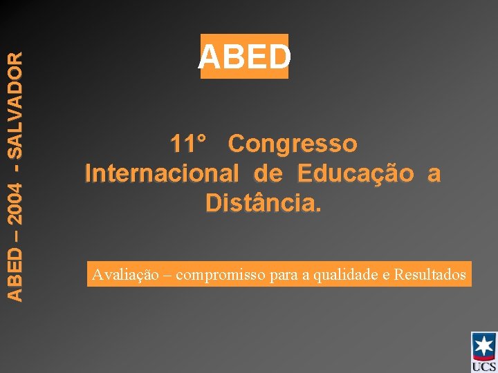 ABED – 2004 - SALVADOR ABED 11° Congresso Internacional de Educação a Distância. Avaliação
