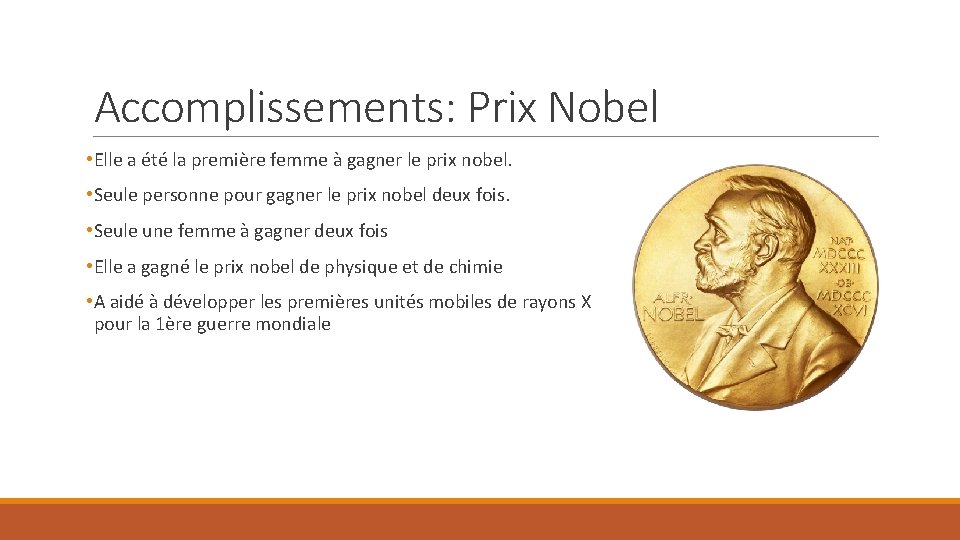 Accomplissements: Prix Nobel • Elle a été la première femme à gagner le prix