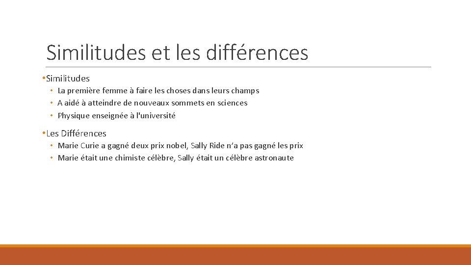 Similitudes et les différences • Similitudes • La première femme à faire les choses