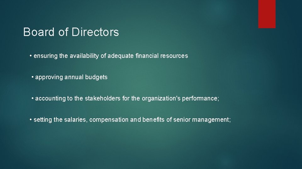 Board of Directors • ensuring the availability of adequate financial resources • approving annual Board of Directors • ensuring the availability of adequate financial resources • approving annual