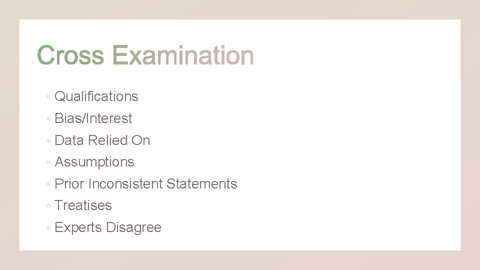 § Qualifications § Bias/Interest § Data Relied On § Assumptions § Prior Inconsistent Statements