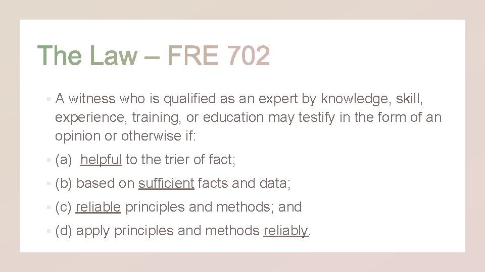 § A witness who is qualified as an expert by knowledge, skill, experience, training,
