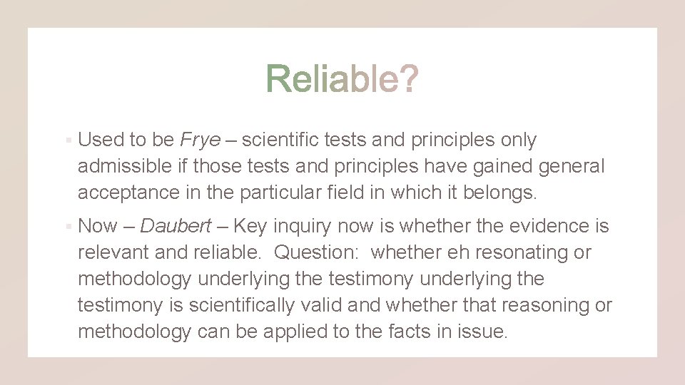 § Used to be Frye – scientific tests and principles only admissible if those