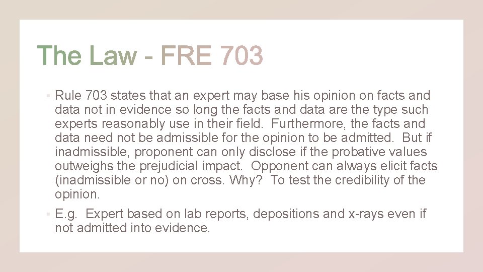 Rule 703 states that an expert may base his opinion on facts and data