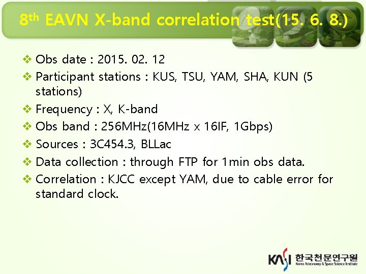 8 th EAVN X-band correlation test(15. 6. 8. ) v Obs date : 2015.