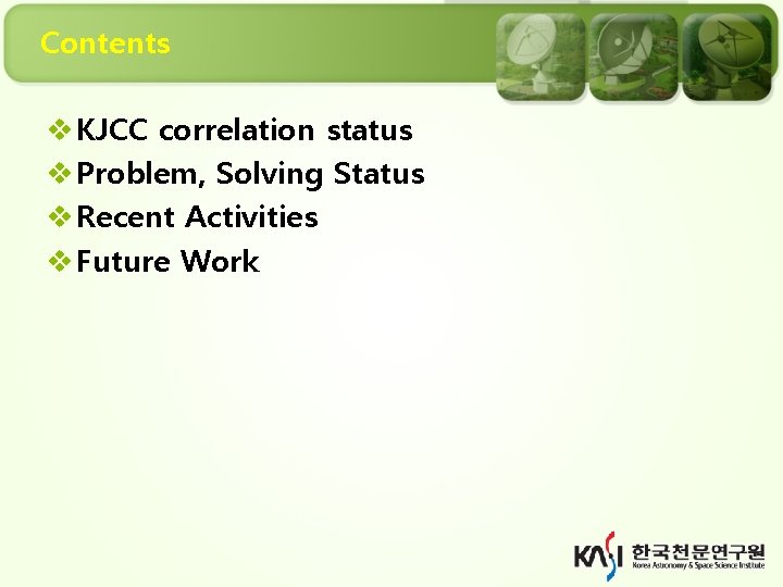 Contents v KJCC correlation status v Problem, Solving Status v Recent Activities v Future