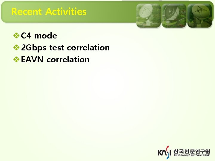 Recent Activities v C 4 mode v 2 Gbps test correlation v EAVN correlation