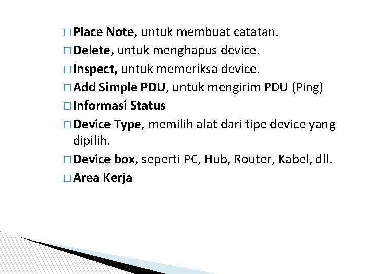 � Place Note, untuk membuat catatan. � Delete, untuk menghapus device. � Inspect, untuk