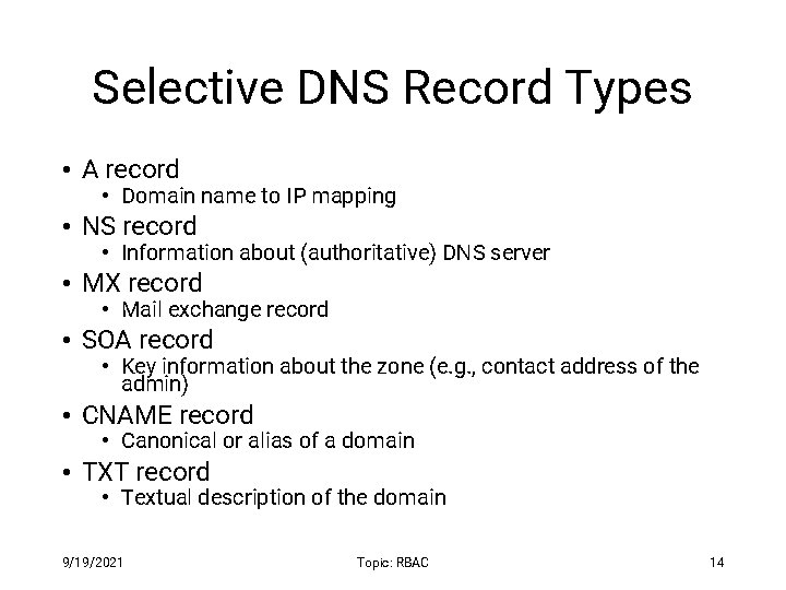 Selective DNS Record Types • A record • Domain name to IP mapping •