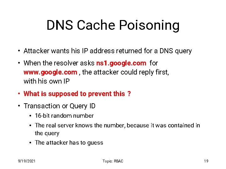 DNS Cache Poisoning • Attacker wants his IP address returned for a DNS query