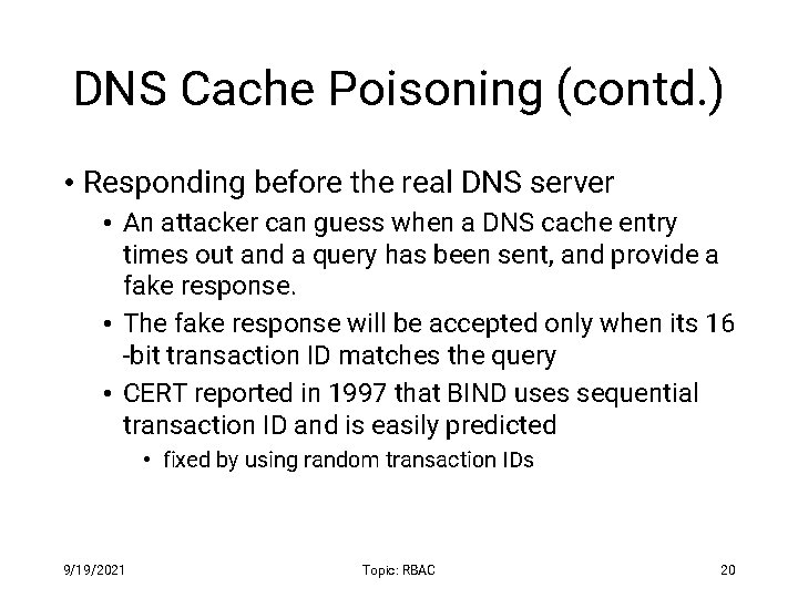 DNS Cache Poisoning (contd. ) • Responding before the real DNS server • An