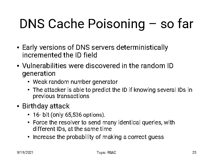 DNS Cache Poisoning – so far • Early versions of DNS servers deterministically incremented