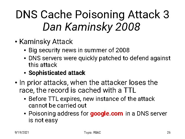 DNS Cache Poisoning Attack 3 Dan Kaminsky 2008 • Kaminsky Attack • Big security