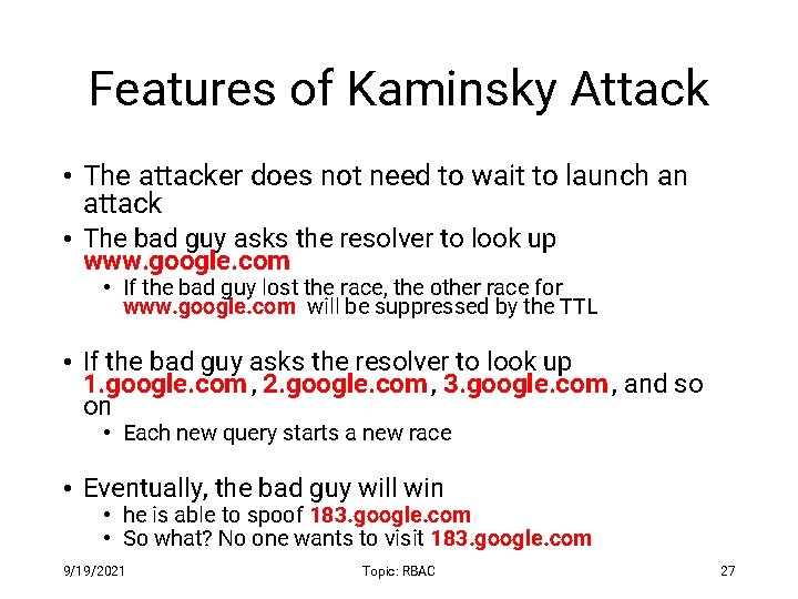 Features of Kaminsky Attack • The attacker does not need to wait to launch