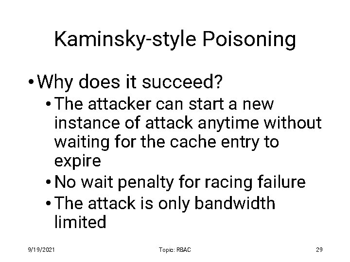 Kaminsky-style Poisoning • Why does it succeed? • The attacker can start a new