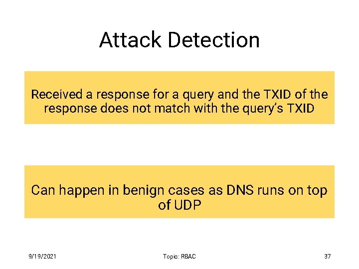 Attack Detection Received a response for a query and the TXID of the response