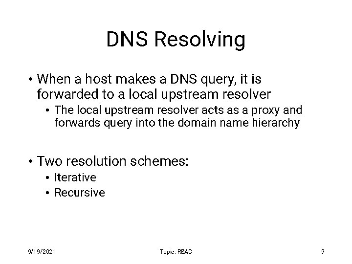DNS Resolving • When a host makes a DNS query, it is forwarded to