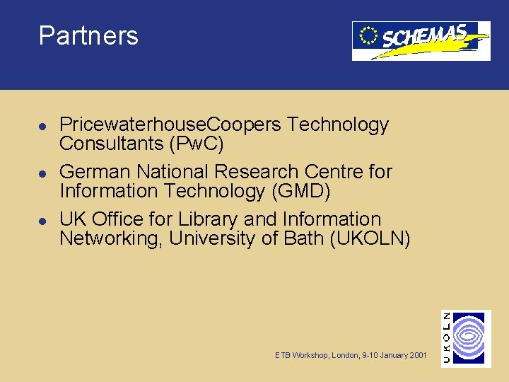 Partners l l l Pricewaterhouse. Coopers Technology Consultants (Pw. C) German National Research Centre