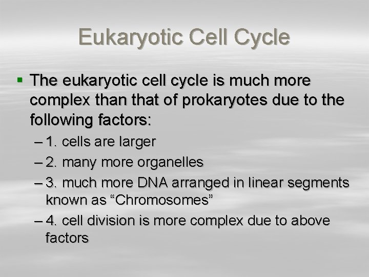 Eukaryotic Cell Cycle § The eukaryotic cell cycle is much more complex than that