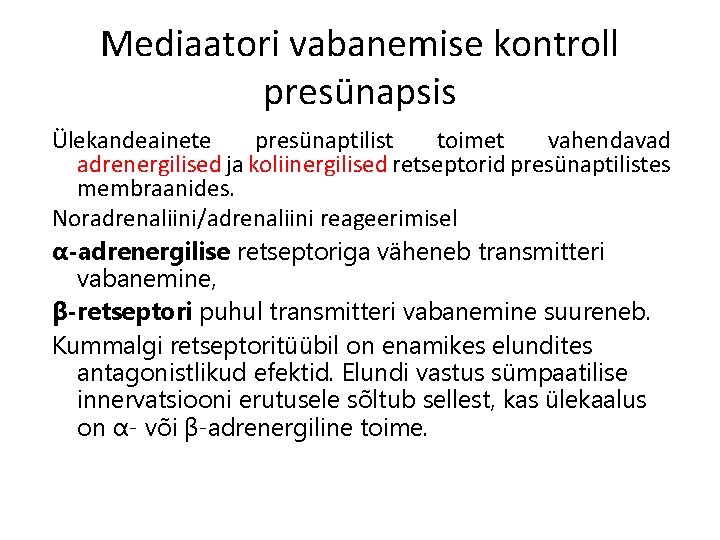 Mediaatori vabanemise kontroll presünapsis Ülekandeainete presünaptilist toimet vahendavad adrenergilised ja koliinergilised retseptorid presünaptilistes membraanides.