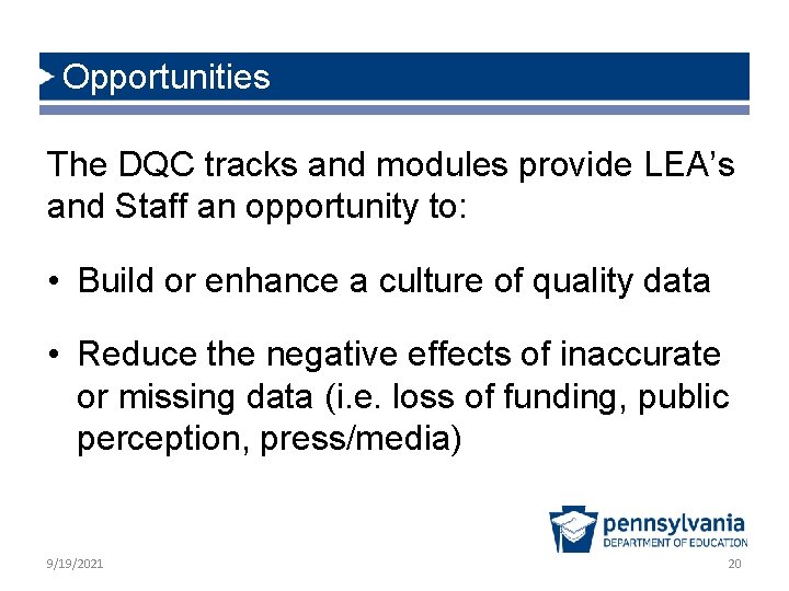 Opportunities The DQC tracks and modules provide LEA’s and Staff an opportunity to: •