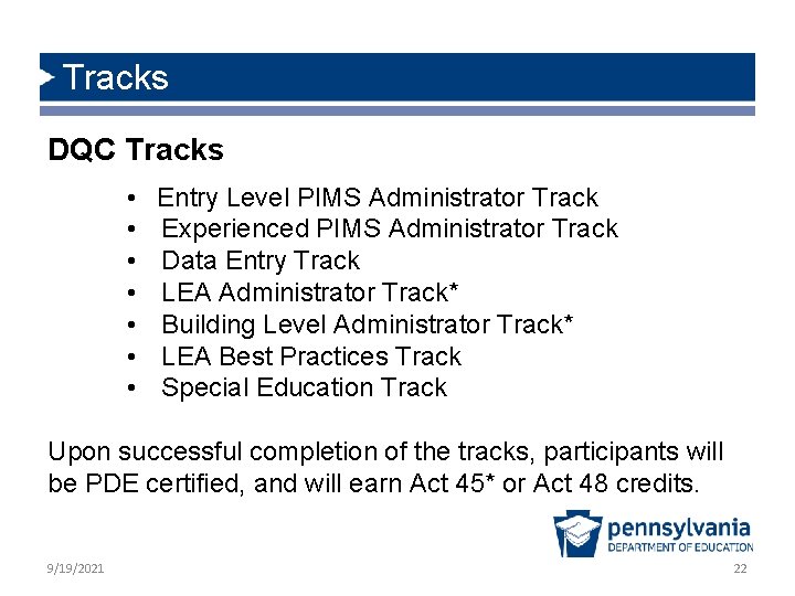 Tracks DQC Tracks • • Entry Level PIMS Administrator Track Experienced PIMS Administrator Track