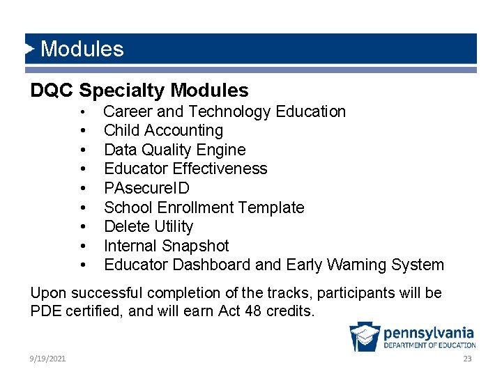 Modules DQC Specialty Modules • • • Career and Technology Education Child Accounting Data