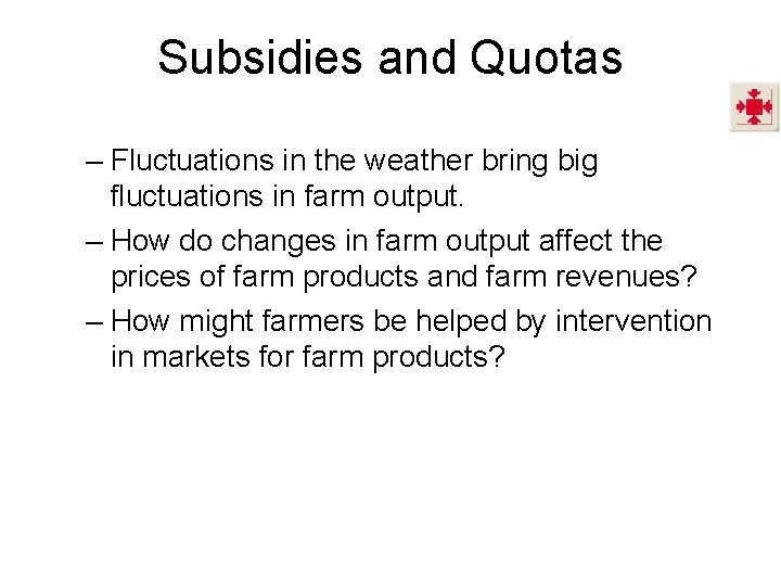 Subsidies and Quotas – Fluctuations in the weather bring big fluctuations in farm output.