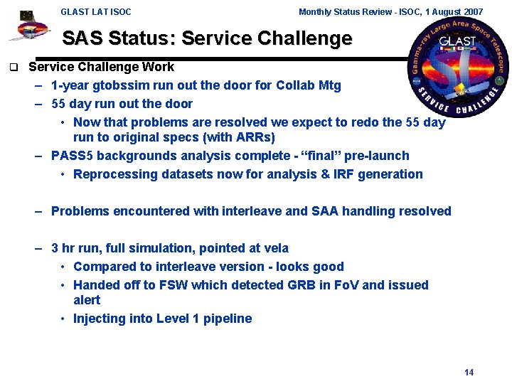 GLAST LAT ISOC Monthly Status Review - ISOC, 1 August 2007 SAS Status: Service