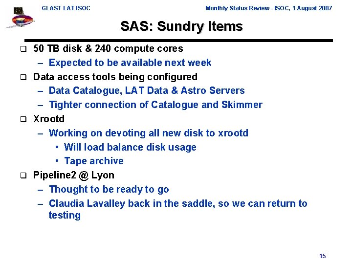 GLAST LAT ISOC Monthly Status Review - ISOC, 1 August 2007 SAS: Sundry Items