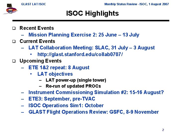 GLAST LAT ISOC Monthly Status Review - ISOC, 1 August 2007 ISOC Highlights Recent