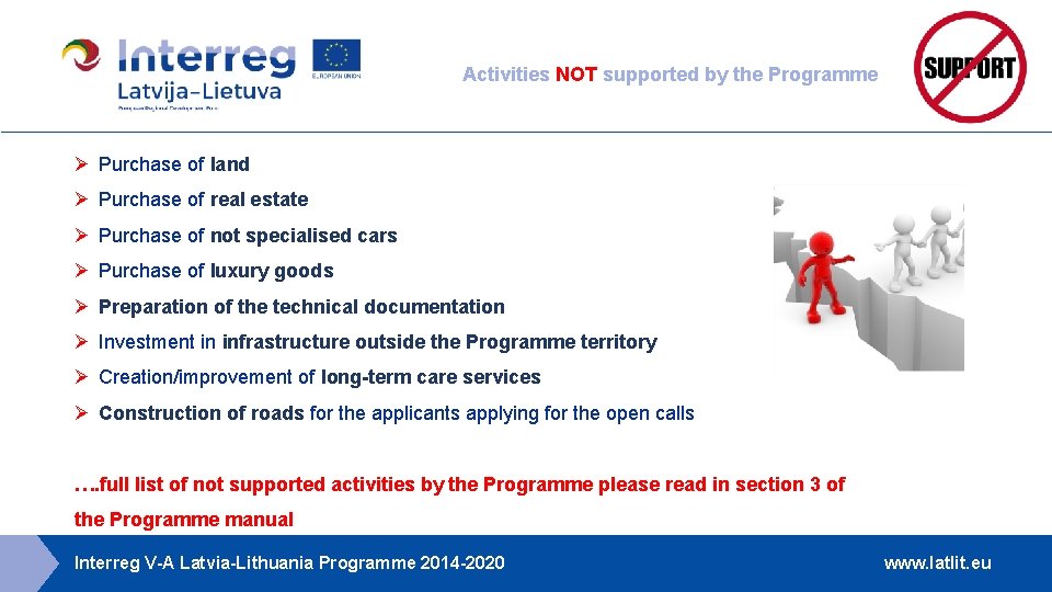 Activities NOT supported by the Programme Ø Purchase of land Ø Purchase of real