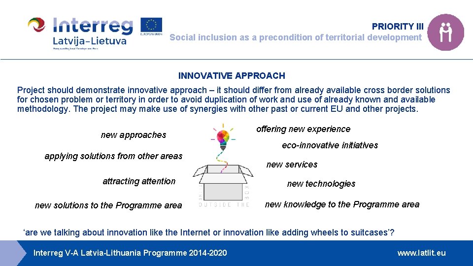 PRIORITY III Social inclusion as a precondition of territorial development INNOVATIVE APPROACH Project should