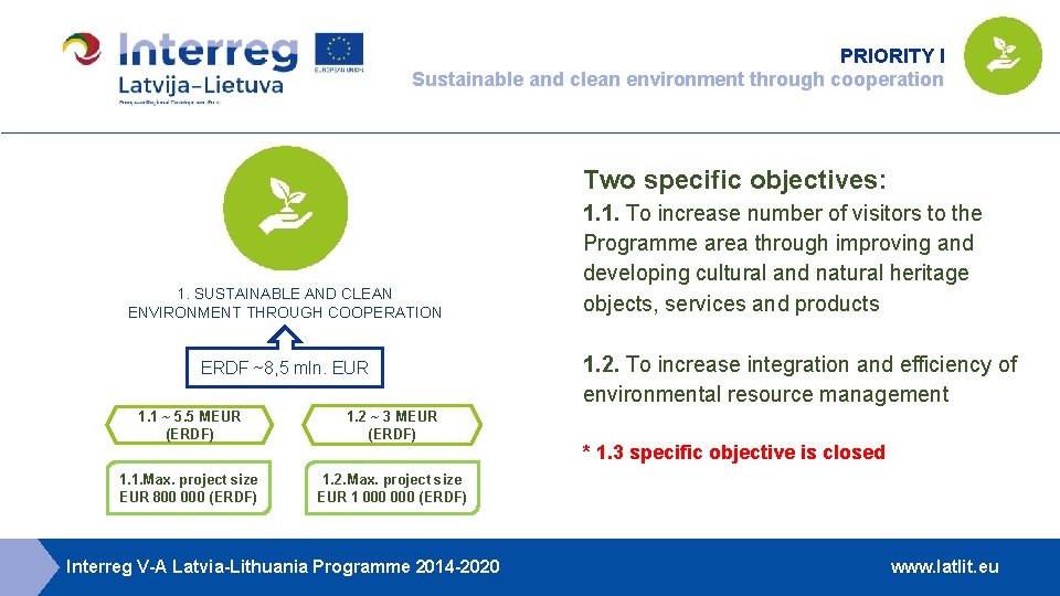 PRIORITY I Sustainable and clean environment through cooperation Two specific objectives: 1. SUSTAINABLE AND