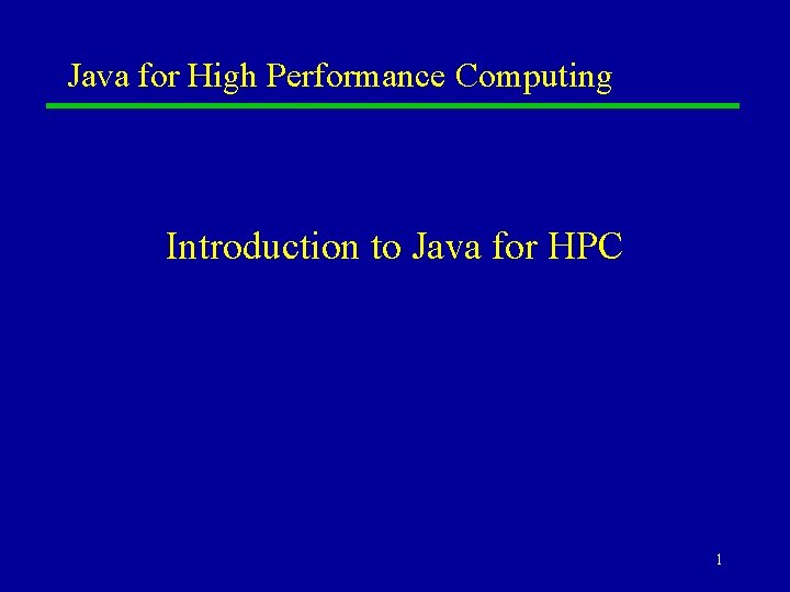 Java for High Performance Computing Introduction to Java for HPC 1 