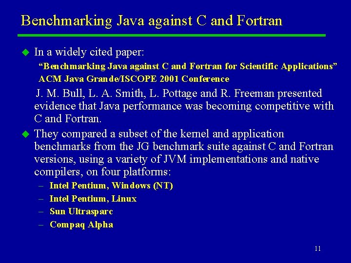 Benchmarking Java against C and Fortran u In a widely cited paper: “Benchmarking Java